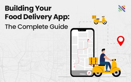 How To Build A Successful Food Delivery App: A Step-by-Step Guide For 2025