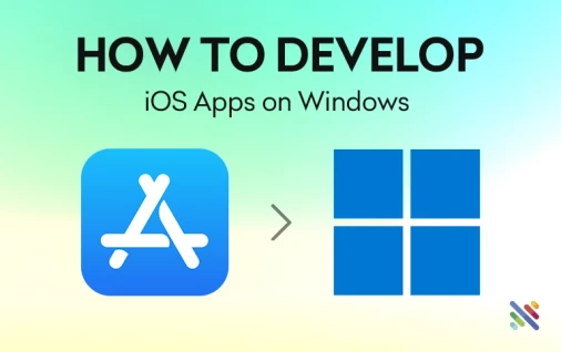How to Start Developing iOS Apps on Windows in 2025 (Even If You’re a Beginner)?