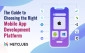 The Guide to Choosing the Right Mobile App Development Platform The Guide to Choosing the Right Mobile App Development Platform