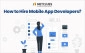 How To Hire Mobile App Developers: A Comprehensive 2026 Guide For Scaling