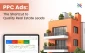 How to Use PPC to Capture High-Quality Real Estate Leads?