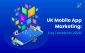 Mobile App Marketing Trends In The UK That Will Define Success In 2025 Mobile App Marketing Trends In The UK That Will Define Success In 2025