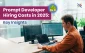 The Cost of Hiring Prompt Developers: What You Need to Know in 2025