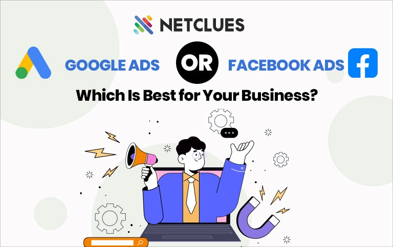 Google Ads or Facebook Ads: Which Is Best for Your Business? Google Ads or Facebook Ads: Which Is Best for Your Business?