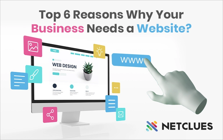 Top 6 Reasons Why Your Business Needs a Website? Top 6 Reasons Why Your Business Needs a Website?