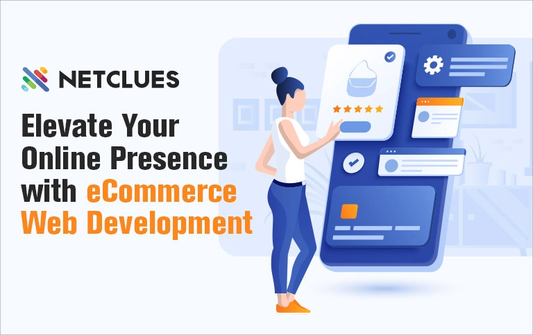 Elevate Your Online Presence with eCommerce Web Development Elevate Your Online Presence with eCommerce Web Development