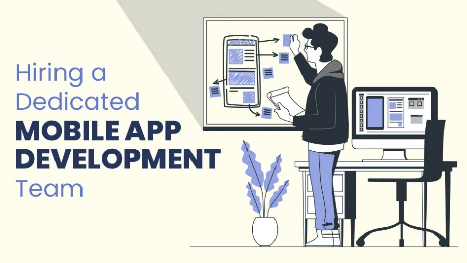 Hiring a Dedicated Mobile App Development Team: An Overview Hiring a Dedicated Mobile App Development Team: An Overview
