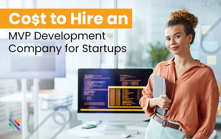 How Much Does It Cost to Hire an MVP Development Company for Your Startup? How Much Does It Cost to Hire an MVP Development Company for Your Startup?